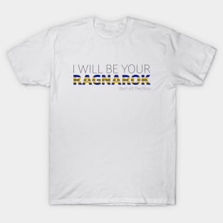 I Will Be Your Ragnarok T-Shirt